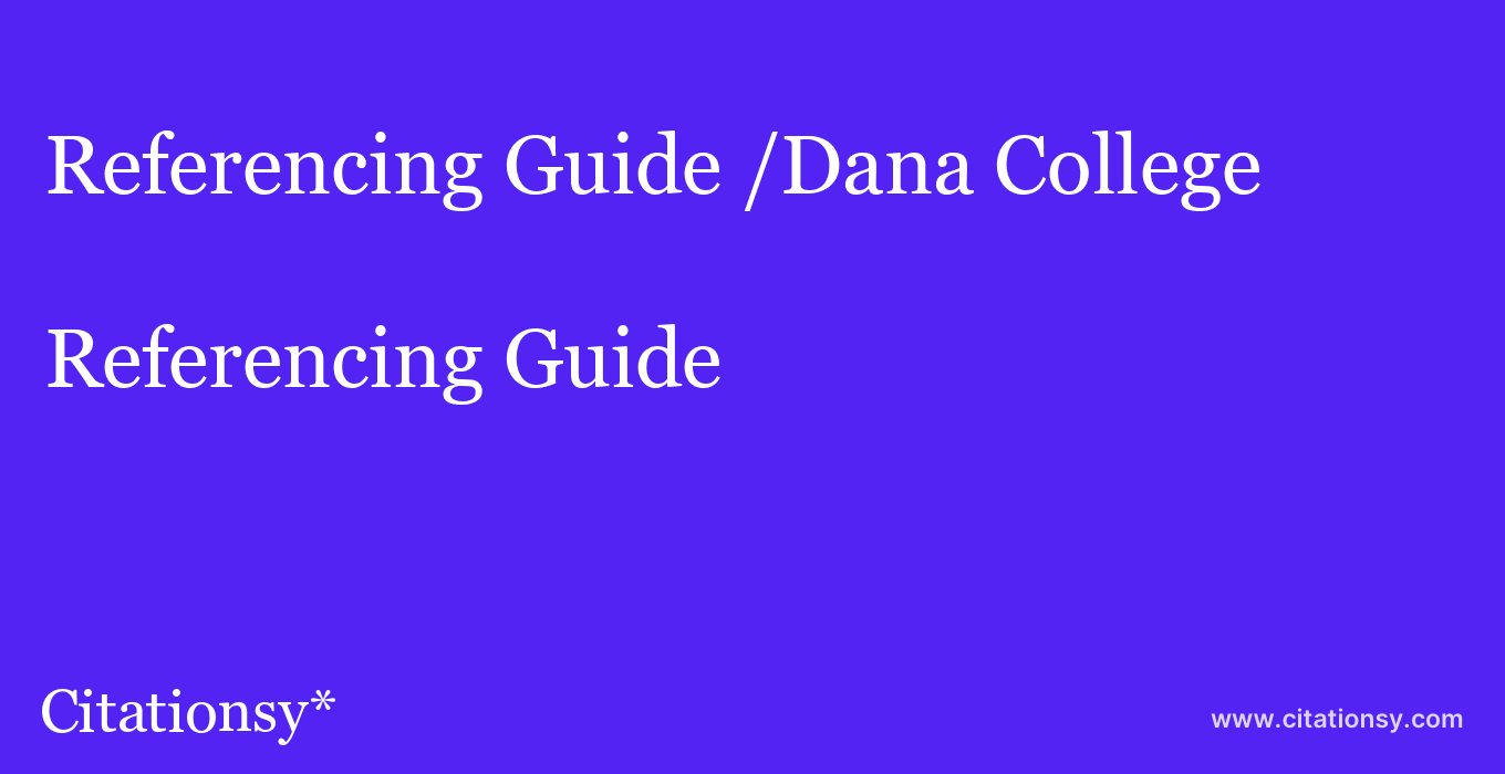 Referencing Guide: /Dana College